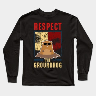 Cute Respect The Groundhog Funny Groundhog Day Long Sleeve T-Shirt